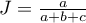 $J=\frac{a}{a+b+c}$