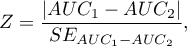 \begin{displaymath}
Z=\frac{|AUC_1-AUC_2|}{SE_{AUC_1-AUC_2}},
\end{displaymath}