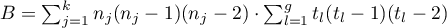 $B=\sum_{j=1}^kn_j(n_j-1)(n_j-2)\cdot\sum_{l=1}^gt_l(t_l-1)(t_l-2)$