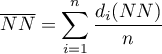 \begin{displaymath}
\overline{NN}=\sum_{i=1}^n\frac{d_i(NN)}{n}
\end{displaymath}