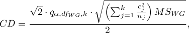 \begin{displaymath}
CD=\frac{\sqrt{2}\cdot q_{\alpha,df_{WG},k} \cdot \sqrt{\left(\sum_{j=1}^k \frac{c_j^2}{n_j}\right)MS_{WG}}}{2},
\end{displaymath}