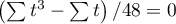 $\left(\sum t^3-\sum t\right)/48=0$