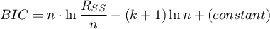 \begin{displaymath}
BIC=n\cdot \ln{\frac{R_{SS}}{n}}+(k+1)\ln{n}+(constant)
\end{displaymath}