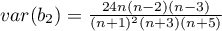 $var(b_2)=\frac{24n(n-2)(n-3)}{(n+1)^2(n+3)(n+5)}$