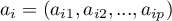 $a_i=(a_{i1}, a_{i2},...,a_{ip})$