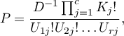 \begin{displaymath}
P=\frac{D^{-1}\prod_{j=1}^{c}K_j!}{U_{1j}!U_{2j}!\dots U_{rj}},
\end{displaymath}