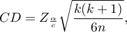 \begin{displaymath}
CD=Z_{\frac{\alpha}{c}}\sqrt{\frac{k(k+1)}{6n}},
\end{displaymath}