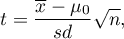 \begin{displaymath}
t=\frac{\overline{x}-\mu_0}{sd}\sqrt{n},
\end{displaymath}