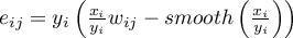 $e_{ij}=y_i\left(\frac{x_i}{y_i}w_{ij}-smooth\left(\frac{x_i}{y_i}\right)\right)$