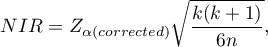 \begin{displaymath}
NIR=Z_{\alpha(corrected)}\sqrt{\frac{k(k+1)}{6n}},
\end{displaymath}