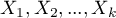 $X_1,X_2,...,X_k$