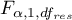 $F_{\alpha,1,df_{res}}$