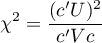 \begin{displaymath}
\chi^2=\frac{(c'U)^2}{c'Vc}
\end{displaymath}