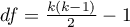 $df=\frac{k(k-1)}{2}-1$