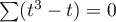 $\sum(t^3-t)=0$