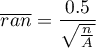 \begin{displaymath}
\overline{ran}=\frac{0.5}{\sqrt{\frac{n}{A}}}
\end{displaymath}