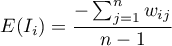 \begin{displaymath}
E(I_i)=\frac{-\sum_{j=1}^nw_{ij}}{n-1}
\end{displaymath}