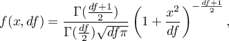 \begin{displaymath}
f(x,df)=\frac{\Gamma(\frac{df+1}{2})}{\Gamma(\frac{df}{2})\sqrt{df\pi}}\left(1+\frac{x^2}{df}\right)^{-\frac{df+1}{2}},
\end{displaymath}