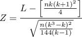 \begin{displaymath}
Z=\frac{L-\left[\frac{nk(k+1)^2}{4}\right]}{\sqrt{\frac{n(k^3-k)^2}{144(k-1)}}}
\end{displaymath}