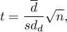 \begin{displaymath}
t=\frac{\overline{d}}{sd_d}\sqrt{n},
\end{displaymath}