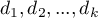 $d_1, d_2, ..., d_k$