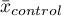 $\bar{x}_{control}$