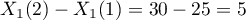 $X_1(2)-X_1(1)=30-25=5$