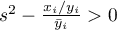 $s^2-\frac{x_i/y_i}{\bar{y}_i}>0$