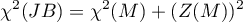 \begin{displaymath}
\chi^2(JB)=\chi^2(M)+(Z(M))^2
\end{displaymath}