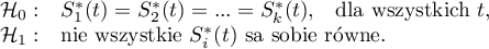 \begin{array}{ll}
\mathcal{H}_0: & S_1^*(t)=S_2^*(t)=...=S_k^*(t),$\quad dla wszystkich $t,\\
\mathcal{H}_1: & $nie wszystkie $S_i^*(t)$ są sobie równe$.
\end{array}