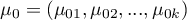 $\mu_0=(\mu_{01}, \mu_{02},..., \mu_{0k})$