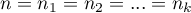 $n=n_1=n_2=...=n_k$