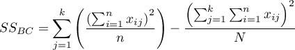 $\displaystyle SS_{BC} = \sum_{j=1}^k\left({\frac{\left(\sum_{i=1}^{n}x_{ij}\right)^2}{n}}\right)-\frac{\left(\sum_{j=1}^k{\sum_{i=1}^{n}x_{ij}}\right)^2}{N}$