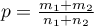 $p=\frac{m_1+m_2}{n_1+n_2}$