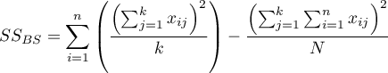 $\displaystyle SS_{BS} = \sum_{i=1}^n\left(\frac{\left(\sum_{j=1}^k x_{ij}\right)^2}{k}\right)-\frac{\left(\sum_{j=1}^k{\sum_{i=1}^{n}x_{ij}}\right)^2}{N}$