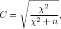 \begin{displaymath}
C=\sqrt{\frac{\chi^2}{\chi^2+n}},
\end{displaymath}