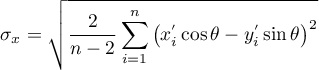 \begin{displaymath}
\sigma_x=\sqrt{\frac{2}{n-2}\sum_{i=1}^n\left(x_i^{'}\cos\theta-y_i^{'}\sin\theta\right)^2}
\end{displaymath}