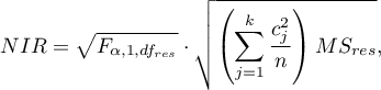 \begin{displaymath}
NIR=\sqrt{F_{\alpha,1,df_{res}}}\cdot \sqrt{\left(\sum_{j=1}^k \frac{c_j^2}{n}\right)MS_{res}},
\end{displaymath}