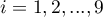 $i=1,2,...,9$