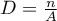 $D=\frac{n}{A}$