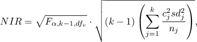 \begin{displaymath}
NIR=\sqrt{F_{\alpha,k-1,df_v}}\cdot \sqrt{(k-1)\left(\sum_{j=1}^k \frac{c_j^2sd_j^2}{n_j}\right)},
\end{displaymath}