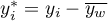 $y_i^{*}=y_i-\overline{y_w}$