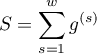 $\displaystyle S=\sum_{s=1}^wg^{(s)}$