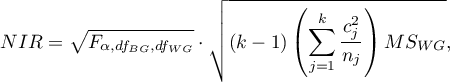 \begin{displaymath}
NIR=\sqrt{F_{\alpha,df_{BG},df_{WG}}}\cdot \sqrt{(k-1)\left(\sum_{j=1}^k \frac{c_j^2}{n_j}\right)MS_{WG}},
\end{displaymath}