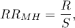 \begin{displaymath}
RR_{MH}=\frac{R}{S},
\end{displaymath}