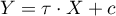 $Y=\tau\cdot X+c$