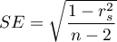 $\displaystyle SE=\sqrt{\frac{1-r_s^2}{n-2}}$