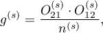 \begin{displaymath}
g^{(s)}=\frac{O_{21}^{(s)}\cdot O_{12}^{(s)}}{n^{(s)}},
\end{displaymath}