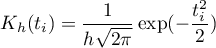 \begin{displaymath}
K_h(t_i)=\frac{1}{h\sqrt{2\pi}}\exp(-\frac{t_i^2}{2})
\end{displaymath}