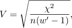 \begin{displaymath}
V=\sqrt{\frac{\chi^2}{n(w'-1)}},
\end{displaymath}